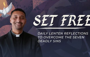 Ascension's “Set Free” Lenten program with Father Josh Johnson promises to guide listeners this Lent through daily reflections on overcoming the seven deadly sins in our lives. Credit: Ascension